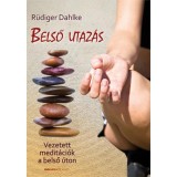 Belső utaz&aacute;s - &Aacute;tdolgozott kiad&aacute;s - Vezetett medit&aacute;ci&oacute;k a belső &uacute;ton - R&uuml;diger Dahlke