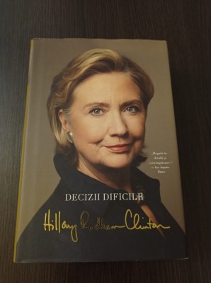 Decizii dificile - Hillary Rodham Clinton foto