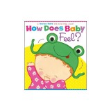 How Does Baby Feel?: A Karen Katz Lift-The-Flap Book