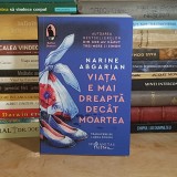 NARINE ABGARIAN - VIATA E MAI DREAPTA DECAT MOARTEA , HUMANITAS , 2024 *