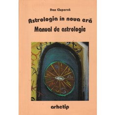 Dan Ciuperca - Astrologia in noua era. Manual de astrologie