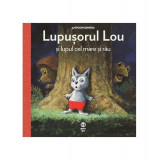 Lupușorul Lou și lupul cel mare și rău - Paperback - Antoon Krings - Pandora M