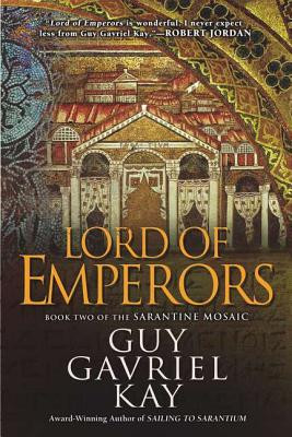 Lord of Emperors: Book Two of the Sarantine Mosaic foto