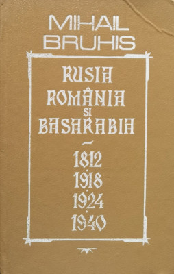 Rusia Romania Si Basarabia 1812-1918-1924-1940 - Mihail Bruhis ,558119 foto