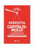 Sf&acirc;rșitul capitalismului - Paperback brosat - Ulrike Herrmann - Cetatea de Scaun