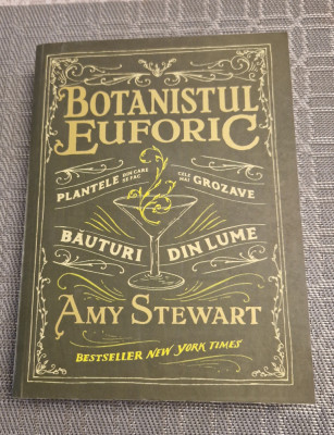 Botanistul euforic plantele din care se fac cele mai grozave bauturi Amy Stewart foto