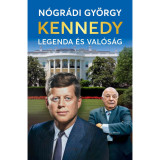 Kennedy &ndash; Legenda &eacute;s val&oacute;s&aacute;g - N&oacute;gr&aacute;di Gy&ouml;rgy