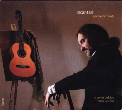 CD Chitara clasica: Maxim Belciug - Incantari ( 2011, stare f.buna - vezi descriere ) foto