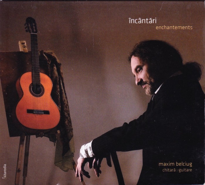 CD Chitara clasica: Maxim Belciug - Incantari ( 2011, stare f.buna - vezi descriere )
