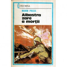 Marin Preda - Albastra zare a mortii - 120667