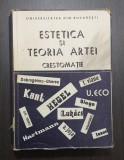 ESTETICA SI TEORIA ARTEI - CRESTOMATIE - CEZAR RADU, VASILE MORAR