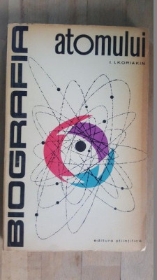 Biografia atomului- I.I.Koriakin foto