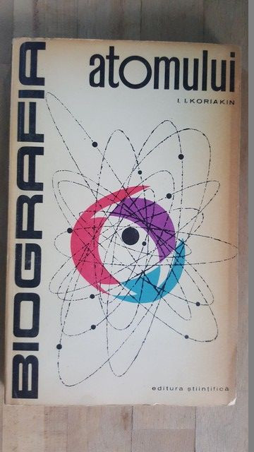 Biografia atomului- I.I.Koriakin