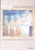 ICOANA IMPARATIEI, PICTURA EXTERIOARA A BISERICILOR MOLDOVEI-BOGDAN BRATU-273383