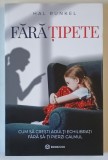 FARA TIPETE , CUM SA CRESTI ADULTI ECHILIBRATI FARA SA - TI PIERZI CALMUL de HAL RUNKEL , 2023