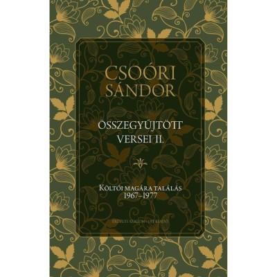Cso&amp;oacute;ri S&amp;aacute;ndor &amp;ouml;sszegyűjt&amp;ouml;tt versei II. - K&amp;ouml;ltői mag&amp;aacute;ra tal&amp;aacute;l&amp;aacute;s 1967-1977 - Cso&amp;oacute;ri S&amp;aacute;ndor foto