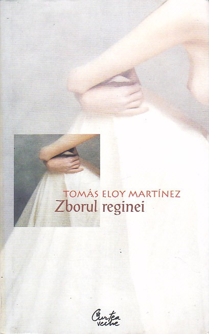 TOMAS ELOY MARTINEZ - ZBORUL REGINEI