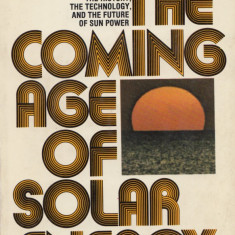 Halacy, D. S. - THE COMING AGE OF SOLAR ENERGY, ed. Avon, New York, 1975