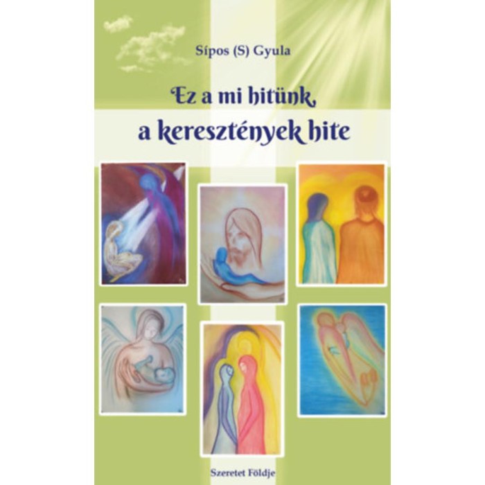 Ez a mi hit&uuml;nk, a kereszt&eacute;nyek hite - Sipos (S) Gyula