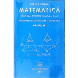 MATEMATICA, MANUAL PENTRU CLASA A X-A PROFIL M1: GEOMETRIE, PROBABILITATI SI STATISTICA-MIRCEA GANGA-343156