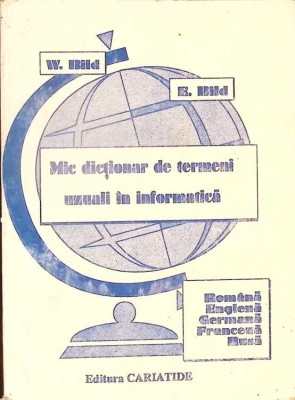 MIC DICTIONAR DE TERMENI UZUALI IN INFORMATICA-W. BILD, E. BILD-279559 foto