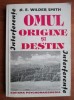 Omul. Origine si destin - A. E. Wilder Smith