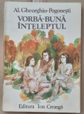 (C540) AL. GHEORGHIU-POGONESTI - VORBA-BUNA INTELEPTUL