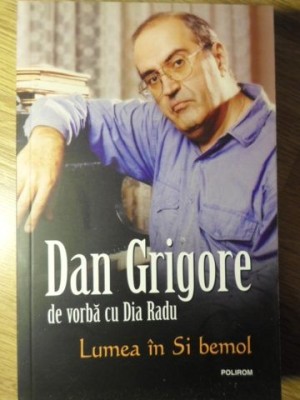 LUMEA IN SI BEMOL-DAN GRIGORE DE VORBA CU DIA RADU-277294 foto