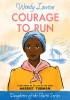 Courage to Run: A Story Based on the Life of Harriet Tubman