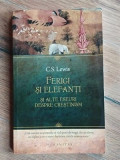 Ferigi si elefanti- C. S. Lewis, Humanitas