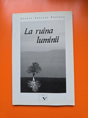 La ruina luminii - George Theodor Popescu - cu dedicatia autorului catre Ion Zubascu foto