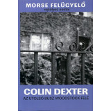 Az utols&oacute; busz Woodstock fel&eacute; - Morse fel&uuml;gyelő rejt&eacute;lyes esetei 1. - Colin Dexter