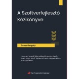 A Szoftverfejlesztő K&eacute;zik&ouml;nyve - Orosz Gergely