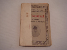 Nuvele, povestiri si povesti - I.L. Caragiale Editura Ancora 1929 foto