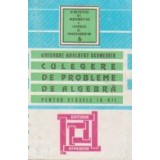 Culegere de probleme de algebra pentru clasele IX - XII