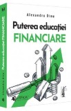 Puterea educatiei financiare - Alexandru Dinu