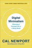 Digital Minimalism: Choosing a Focused Life in a Noisy World