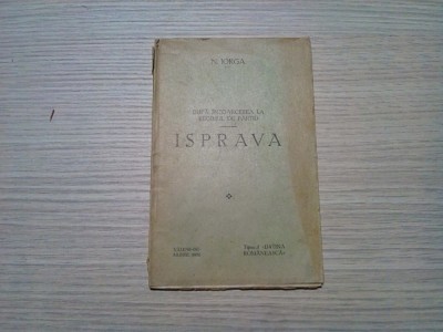 ISPRAVA - Dupa Intoarcerea la Regimul de Partid - N. Iorga - 1932, 72 p. foto
