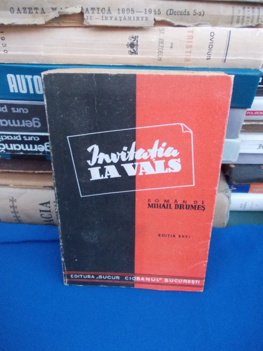 MIHAIL DRUMES - INVITATIA LA VALS ( ROMAN ) , ED. XXXI , REV. SI ADAUGITA , 1946