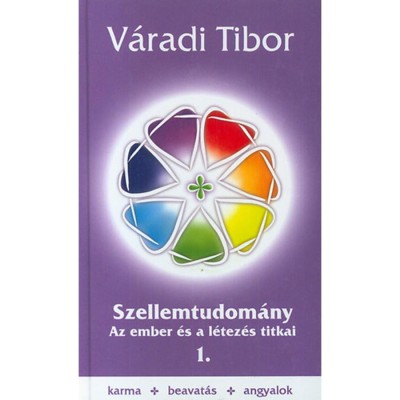 Szellemtudom&amp;aacute;ny - Az ember &amp;eacute;s a l&amp;eacute;tez&amp;eacute;s titkai - V&amp;aacute;radi Tibor foto