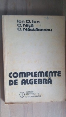 Complemente de algebra- Ion D. Ion, C. Nita foto
