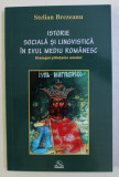 ISTORIE SOCIALA SI LINGVISTICA IN EVUL MEDIU ROMANESC , DIALOGUL STIINTELOR OMULUI de STELIAN BREZEANU , 2017