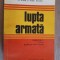 Lupta armata. Coordonate, opinii, dezbateri doctrinare- Ion Suta