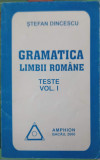 GRAMATICA LIMBII ROMANE. TESTE VOL.1-STEFAN DINCESCU