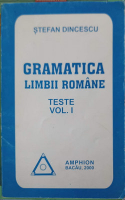 GRAMATICA LIMBII ROMANE. TESTE VOL.1-STEFAN DINCESCU foto