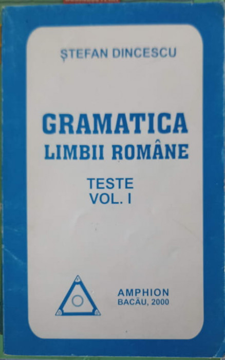 GRAMATICA LIMBII ROMANE. TESTE VOL.1-STEFAN DINCESCU
