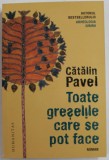 TOATE GRESELILE CARE SE POT FACE , roman de CATALIN PAVEL , 2022