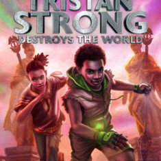 Tristan Strong Destroys The World A Tristan Strong Novel, Book 2