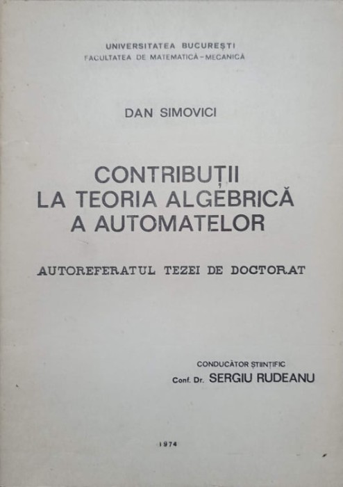 CONTRIBUTII LA TEORIA ALGEBRICA A AUTOMATELOR-DAN SIMOVICI-236147