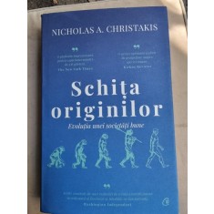 Nicholas A. Christakis - Schita originilor. Evolutia unei societati bune